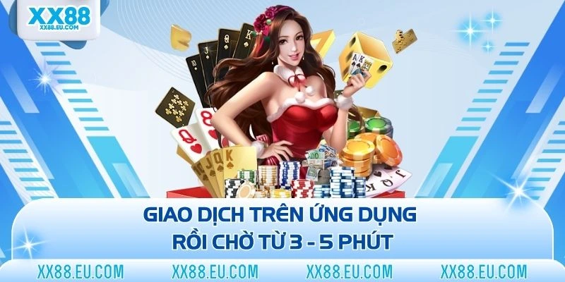 Giao dịch trên ứng dụng rồi chờ từ 3 - 5 phút